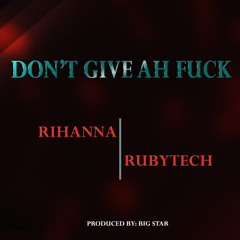Rihanna l Rubytech - Don't Give Ah Fuck