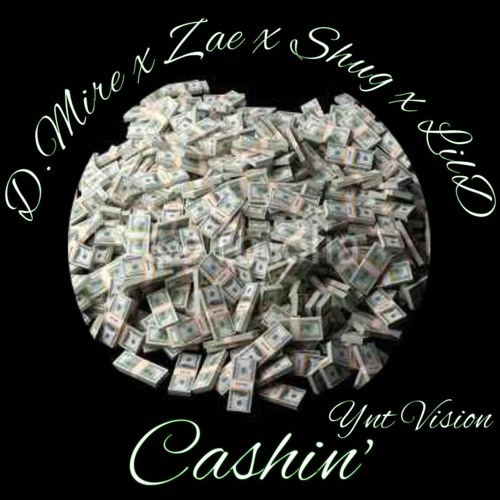 DMire x Zae x Shug x Lil Dee - Cashin