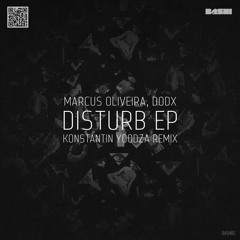 Marcus Oliveira, DODX - Disturb  EP Incl/ Konstantin Yoodza Remix