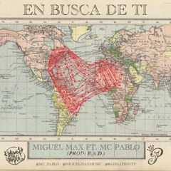 Miguel Max Ft. Mc Pablo - En Busca De Ti (Prod. By B.A.D.)