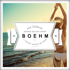 Boehm Feat. George Ogilvie - I Forget Where We Were