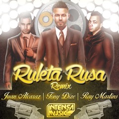 Tony Dize Ft Ray Martins - Ruleta Rusa (Juan Alcaraz Remix)