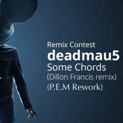 Deadmau5 - Some Chords (Dillon Francis Remix)(P.E.M Rework) Free Download!!
