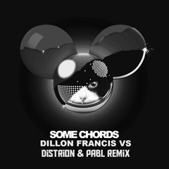 Deadmau5 - Some Chords (Dillon Francis Vs Distrion & PABL Remix)