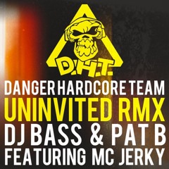 Danger Hardcore Team - Uninvited (DJ Bass & Pat B remix Feat. MC Jerky) [Preview]