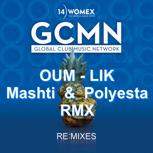 Oum - Lik - Mashti & Polyesta rmx GCMN for Womex 2014 Re:mix EP