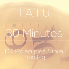 T.A.T.U. - 30 Minutes (DK Project pres. Storia Remake)