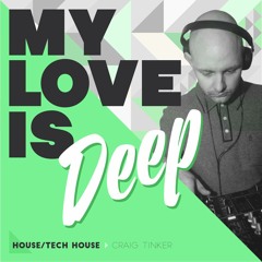 My Love Is Deep. House - Tech House.
