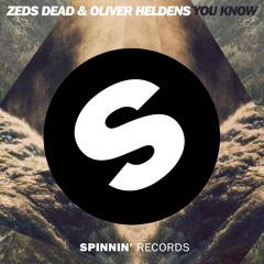 Zeds Dead & Oliver Heldens - You Know (Original Mix)