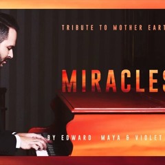 Edward Maya - Miracles (Tribute To Mother Earth)