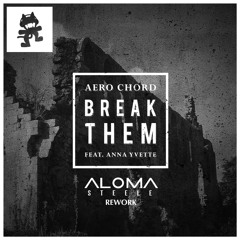 Aero Chord - Break Them ft. Anna Yvette (Aloma Steele Rework)