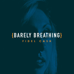 Fidel Cash - Barely Breathing