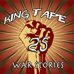 King Tape 25 [War Stories]
