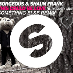 BORGEOUS & SHAUN FRANK Ft. DELANEY JANE - THIS COULD BE LOVE (SOMETHING ELSE REMIX)