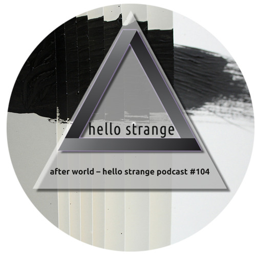 after world – hello strange podcast #104