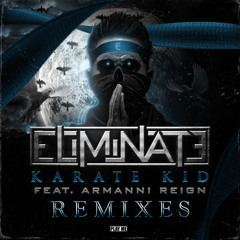 Eliminate - Karate Kid ft. Armanni Reign (Spag Heddy Remix)