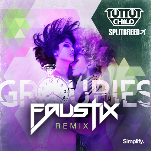 Tut Tut Child & Splitbreed - Groupies (Faustix Remix)
