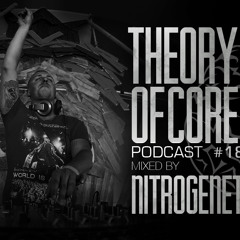 Theory Of Core - Podcast #18 Mixed By Nitrogenetics
