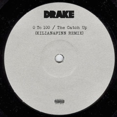 Drake - 0 To 100 / The Catch Up (KILIAN&FINN VIP Remix) I Free D/L