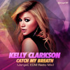 Kelly Clarkson - Catch My Breath (JorgeC EDM Radio Mix)