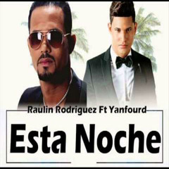 Raulin Rodriguez Ft Yanfourd Esta Noche