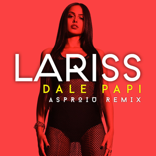 Lariss - Dale Papi (Asproiu Trap Remix) by Asproiu Gabriel - Free download  on ToneDen