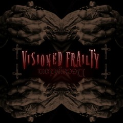 VISIONED FRAILTY 01 ... OF TERROR
