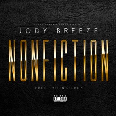 Jody Breeze - NonFiction (Produced By Young Kros Beats)
