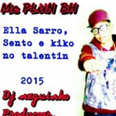 Mc Pliin- Ela Sarro,Sentou e Kiko No Talentim (DjNeguinho)