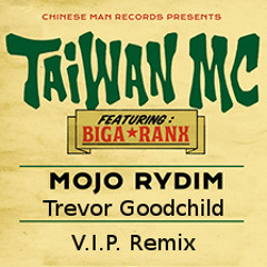 Taiwan MC - Mojo Rydim Feat. Bigga Ranx (Trevor Goodchild V.I.P. Remix)