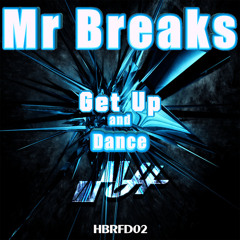 Mr Breaks - Get Up And Dance (Original Mix)FREE DOWNLOAD!