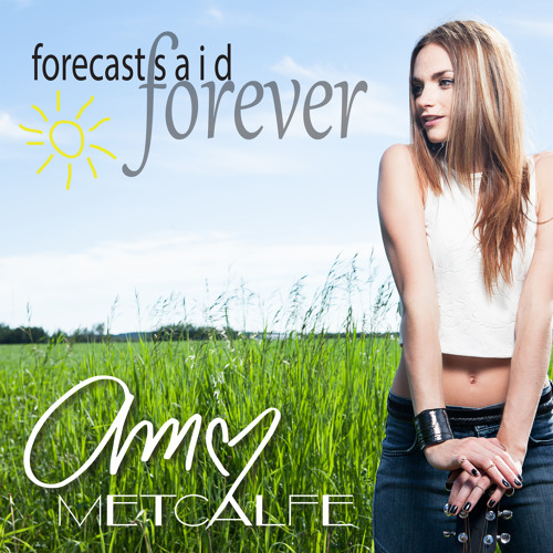Amy Metcalfe - Forecast Said Forever