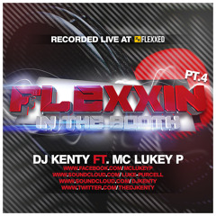Flexxin In The Booth (Part 4) - DJ Kenty ft. MC Lukey P