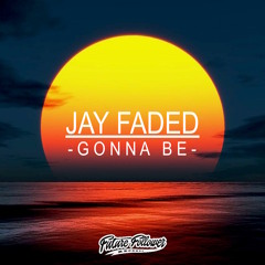 Jay Faded - Gonna Be