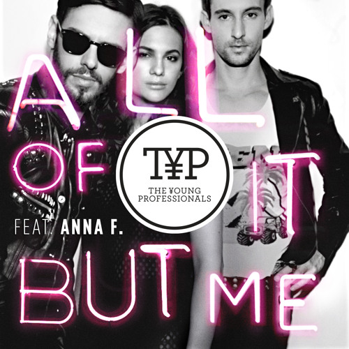 All Of It But Me feat. Anna F.
