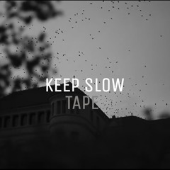 Keep Slow - (TAPE BEATS)