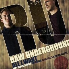 Raw Underground - All I Want (Tiam Wills Remix)