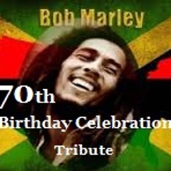 Bob Marley's 70th Birthday Tribute Celebration