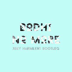 Bodhi - No More (Joey Harmless Bootleg)