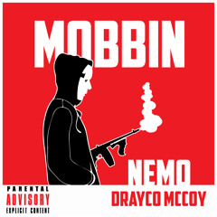 Nemo - Mobbin Ft. Drayco McCoy [Prod. Swave]