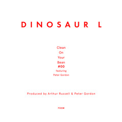 Dinosaur L - Clean On Your Bean #00 featuring Peter Gordon