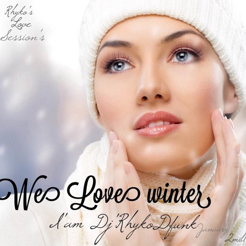 We Love Winter I'am Dj'RhykoDfunk