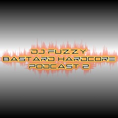 Bastard Hardcore Podcast 2(ft Mc Whizzkid)- Dj fuzzy
