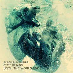 Black Sun Empire & State Of Mind Feat PNC - Until The World Ends