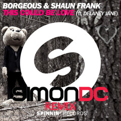 Borgeous & Shaun Frank - This Could Be Love Ft. Delaney Jane (Simon DC Remix)