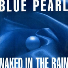 Blue Pearl - Naked In The Rain (12'' Extended Mix)