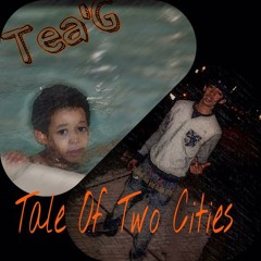 Tea'G ~ A Tale Of Two Cities