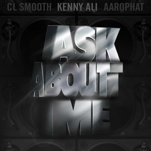 ASK ABOUT ME (Remix)- feat. CL Smooth, & Aarophat