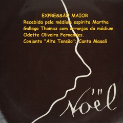 EXPRESSÃO MAIOR do Espírito Noel Rosa - Pela médium Martha Gallego. Canta, Magali.