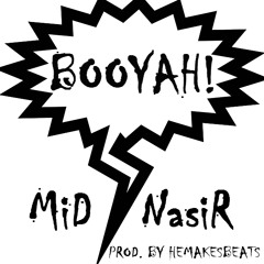 Booyah( Prod. By Mid Nasir )
